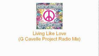Hold on to Peace - Living Like Love (G Cavelle Project Radio Mix)