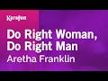 Do Right Woman, Do Right Man - Aretha Franklin | Karaoke Version | KaraFun