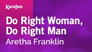 Karaoke Do Right Woman, Do Right Man - Aretha Franklin *