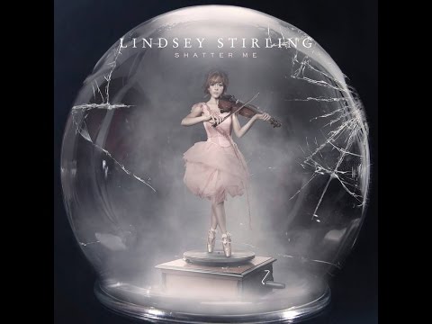 Lindsey Stirling - Shatter Me [Full Album] HD