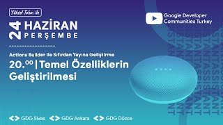 Temel Özelliklerin Geliştirilmesi | Actions Builder ile Sıfırdan Yayına Geliştir