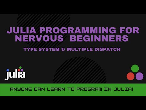 Julia s Type System Multiple Dispatch | Julia Programming For Nervous Beginners Week 2 Lesson 5