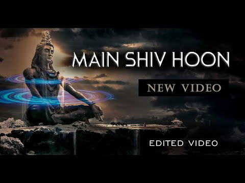 Mai Shiv Hu :  The most beautiful and Heart soothing Shiva Song of the Season !! Edited Version.