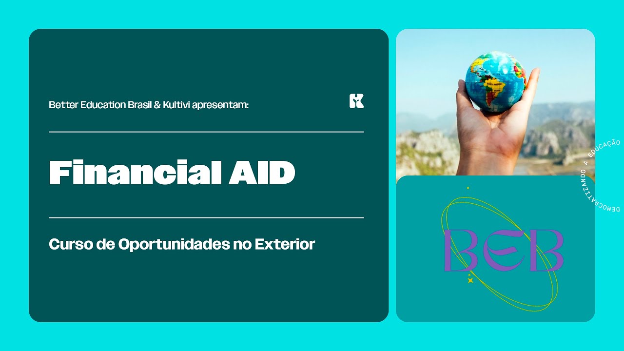 Financial AID | Oportunidades no Exterior | Better Education Brasil | Aula 18