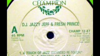 DJ Jazzy Jeff and The Fresh Prince - A Touch Of Jazz (Extended Re-Touch)