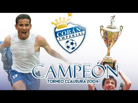 Cobán Imperial Campeon 2004     gol de Oro Transito Montepeque