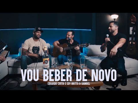 VOU BEBER DE NOVO | Eduardo Costa, Edy Britto e Samuel