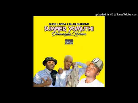 Bliss Lavida x Blaq Diamond -Summer YoMuthi [Oshiwambo Version]