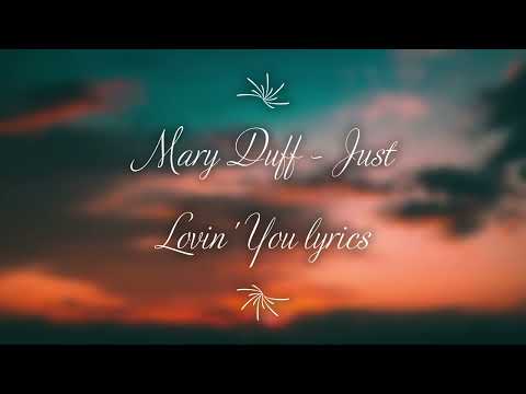 Mary Duff - Just Loving you Lyrics.