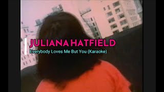 Juliana Hatfield KARAOKE Everybody Loves Me But You