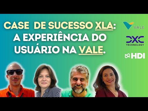 Case de sucesso XLA: A Experiência do Usuário de TI na VALE (10 ...