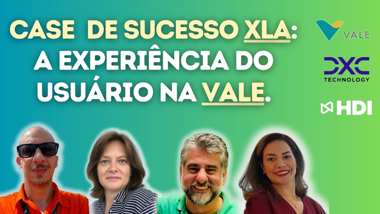 Case de sucesso XLA: A Experiência do Usuário de TI na VALE (10 passos práticos)