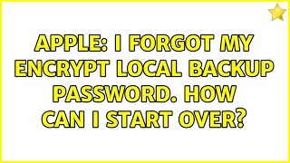 Apple: I forgot my Encrypt Local Backup password. How can I start over?