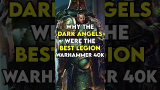 Why The DARK ANGELS Were The BEST LEGION
