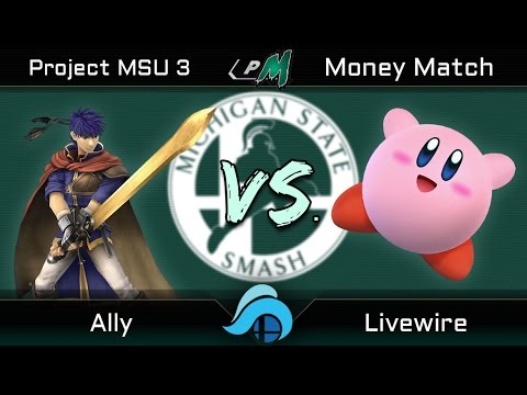 Project MSU 3 Money Match - Ally (Ike) vs. Livewire (Kirby)