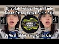 DJ SUDAH TERBIASA TERJADI TANTE TEMAN DATANG KETIKA BUTUH SAJA VIRAL TIKTOK TERBARU 2025