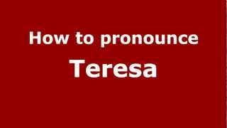 How to pronounce Teresa