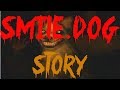 A SMILE DOG STORY FEAT:CreepyPastaPlague ...