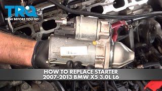 How to Replace Starter 2007-2013 BMW X5 3.0L L6