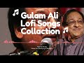 Gulam Ali Nepali Song Collection Nepali Lo Fi Song Old Nepali Songs