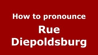 How to pronounce Rue Diepoldsburg