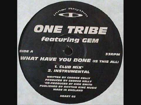 One Tribe feat Gem - What Have You Done (Club Mix)