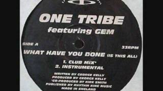 One Tribe feat Gem - What Have You Done (Club Mix)