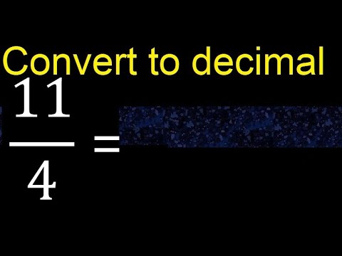 Convert 11/4 to decimal . How To Convert Decimals to Fractions
