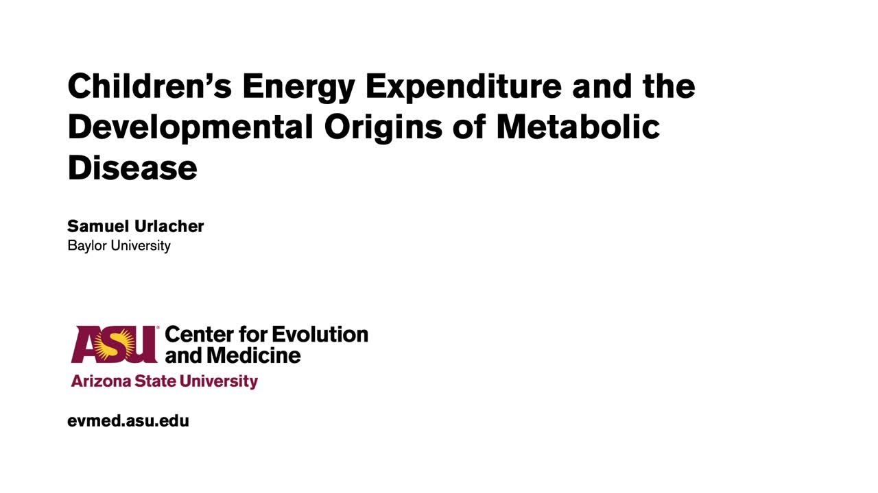 Childhood Energy Expenditure: Evolutionary Medicine Perspectives - Samuel Urlacher - YouTube