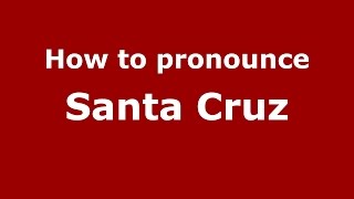 How to pronounce Santa Cruz