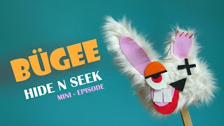 BÜGEE - HIDE N SEEK