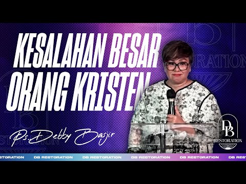 KESALAHAN BESAR ORANG KRISTEN!!! | PS DEBBY BASJIR