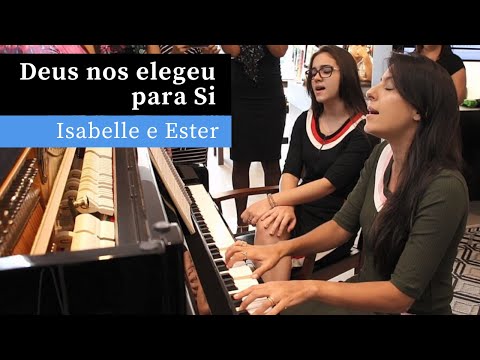 Deus nos elegeu para Si | Hino 368 H5 CCB | Piano e Canto (Isabelle e Ester)