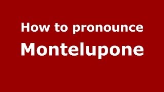 How to pronounce Montelupone