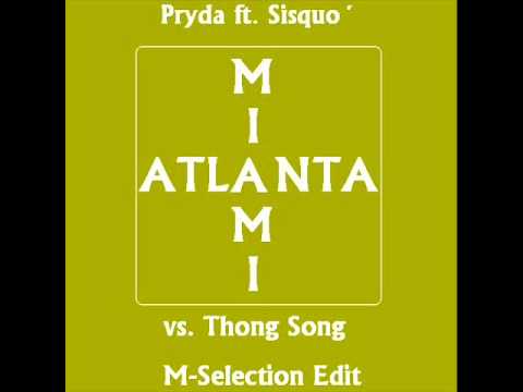 Pryda ft. Sisqo´- Miami to Atlanta vs. Thong Song (M-Selection Edit)