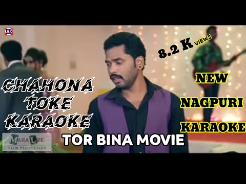 Chahona toke movie Tor Bina nagpuri karaoke