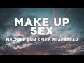 Machine Gun Kelly Make Up Sex Lyrics Ft Blackbear