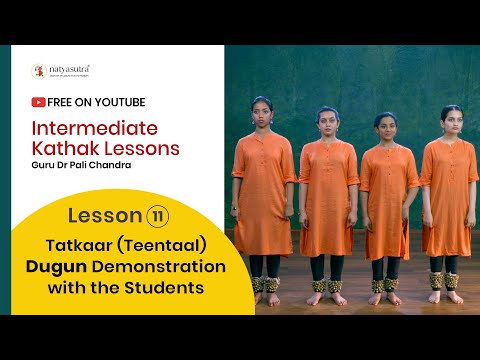 Lesson 11 Tatkaar (Teentaal) Dugun: Demonstration with the Students | Intermediate Kathak Lessons