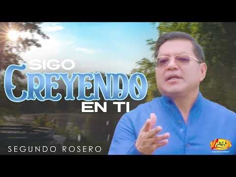 Segundo Rosero - Sigo Creyendo en Ti (Audio Oficial)