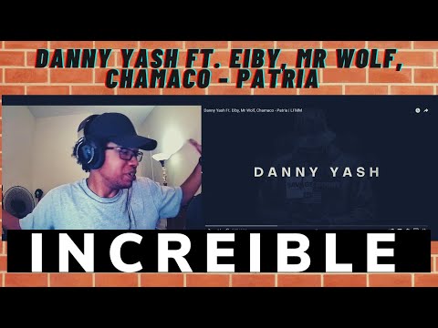 (REACCION) Danny Yash Ft. Eiby, Mr Wolf, Chamaco - Patria  LFMM