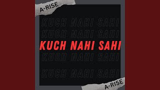 Kuch Nahi Sahi