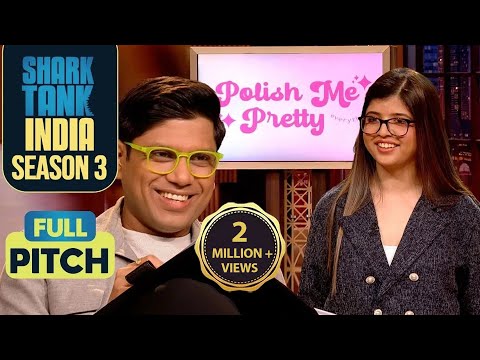 Nail Brand ‘Polish Me Pretty’ के Founder पर Peyush का Bet | Shark Tank India S3 | Full Pitch