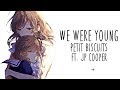 Nightcore → We Were Young ♪ (Petit Biscuit // Jp Cooper) LYRICS ✔︎ Nightcore → We Were Young ♪ (Petit Biscuit // Jp Cooper) LYRICS ✔︎
