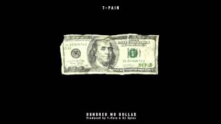 T-Pain- Hundred Mo Dolla$