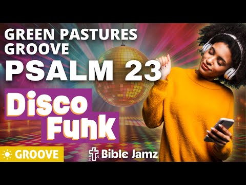Green Pastures Groove - Psalm 23 in Disco Funk