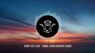 Jerro feat. Kauf - Tunnel Vision (Durante Remix)