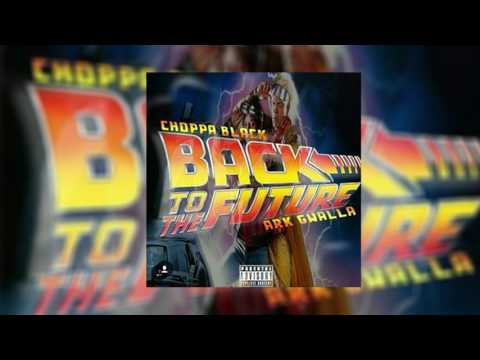 Choppa Black ft. Ark Gwalla - Back 2 The Future