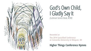 God's Own Child I Gladly Say It (LSB 594)