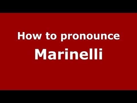 How to pronounce Marinelli (Italian/Italy) - PronounceNames.com