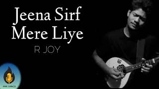 Jeena Sirf Mere Liye - R joy | Lyrics | Cover - YouTube